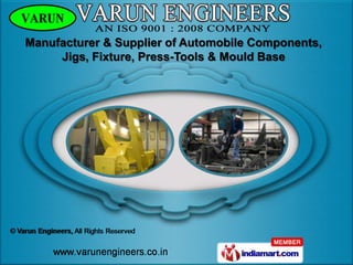 Manufacturer & Supplier of Automobile Components,
     Jigs, Fixture, Press-Tools & Mould Base
 