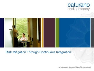 Risk Mitigation Through Continuous Integration
 