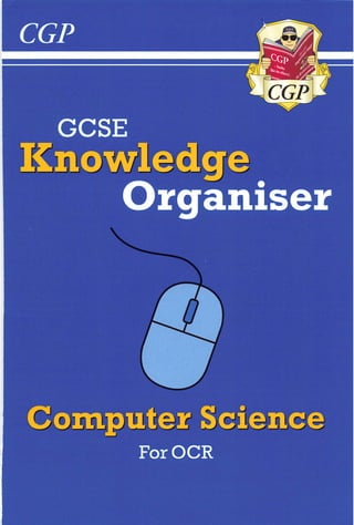 CGP
GCSE
Knowledge
Organiser
Computer Science
For OCR
 