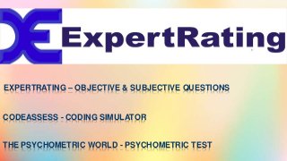 CODEASSESS - CODING SIMULATOR
THE PSYCHOMETRIC WORLD - PSYCHOMETRIC TEST
EXPERTRATING – OBJECTIVE & SUBJECTIVE QUESTIONS
 