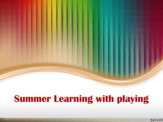 Summer Learning with playing
 