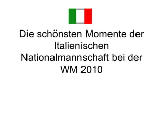 Die schönsten Momente der Italienischen Nationalmannschaft bei der WM 2010 