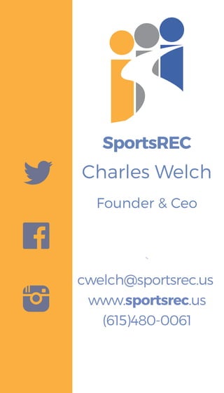 cwelch@sportsrec.us
www.sportsrec.us
(615)480-0061
SportsREC
Charles Welch
Founder & Ceo
`
 