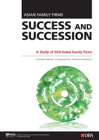 A Study of SGX-listed Family Firms
Dr Marleen Dieleman Dr Jungwook Shim Mr Muhammad Ibrahim
ASIAN FAMILY FIRMS
 