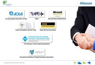 © Copyright. 2016. Kale Logistics Solutions Private Limited
Alliances
Air Cargo Agents Association of India
Centre of Excellence with CILT India
TIACA Microsoft Gold Certified Partner
Airport Services Association
The Federation of Indian Export Organisations
International Federation of Freight Forwarders Associations
 