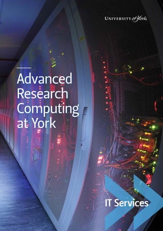 1
Advanced
Research
Computing
at York
IT Services
 