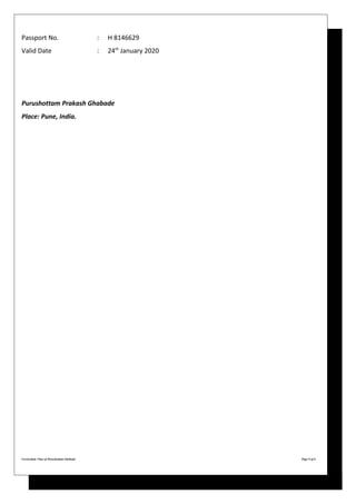 Passport No. : H 8146629
Valid Date : 24th
January 2020
Purushottam Prakash Ghabade
Place: Pune, India.
Curriculum Vitae of Purushottam Ghabade Page 6 of 6
 