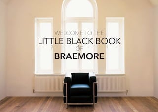 WELCOME TO THE
LITTLE BLACK BOOK
of
braemore
 