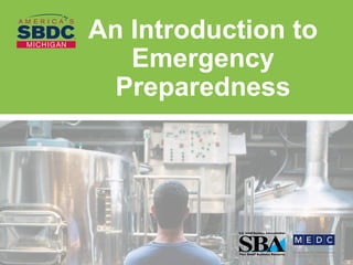 An Introduction to
Emergency
Preparedness
 