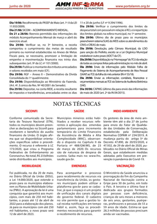 ASSOCIAÇÃO
junho de 2020 www.portalamm.org.br
NOTAS TÉCNICAS
MOBILIDADE
Foi publicada, no dia 20 de maio,
no Diário Oficial da União (DOU),
a Lei 14.000/2020, que estende o
prazo para os municípios elabora-
rem os Planos de Mobilidade Urba-
na (PMU). A aprovação da lei é uma
conquista que garantirá aos muni-
cípios, com mais de 250 mil habi-
tantes, o prazo até 12 de abril de
2022 para a elaboração dos planos.
Já para os municípios com até 250
mil habitantes, o novo prazo será
12 de abril de 2023.
SICONFI
Conforme comunicado da Secre-
taria do Tesouro Nacional (STN),
todos os municípios devem preen-
cher as declarações no Siconfi para
receberem o benefício do auxílio
financeiro da União. O órgão afir-
ma que vai disponibilizar orienta-
ções específicas sobre o procedi-
mento. O recurso é referente à LC
173/2020, que criou o Programa
Federativo de Enfrentamento ao
Coronavírus. No total, R$ 23 bilhões
serão distribuídos aos municípios.
VACINAÇÃO
O Ministério da Saúde anunciou a
prorrogação do fim da Campanha
Nacional de Vacinação contra a
Gripe para 30 de junho, em todo
o País. A terceira e última fase é
dedicada aos grupos formados
por pessoas com deficiência,
crianças de seis meses a menores
de seis anos, gestantes, puérpe-
ras, professores e pessoas de 55 a
59 anos de idade. Estima-se que
28,3 milhões de pessoas precisam
ainda ser vacinadas.
MEIO AMBIENTE
Os gestores da área de meio am-
biente têm até o dia 27 de junho
para envio do Fator de Qualida-
de das Unidades de Conservação,
estabelecido pela Deliberação
Normativa COPAM nº 234/2019. A
mudança partiu do artigo 5º do
Decreto 47.890, de 20/03/2020, e
47.932, de 29 de abril de 2020, pu-
blicados no Diário Oficial de Minas
Gerais, que estabelecem medidas
adotadas pelo Executivo em pre-
venção à pandemia de Covid-19.
EMENDAS
Para acompanhar o processo
para recebimento de recursos via
transferência da União, os gesto-
res municipais podem utilizar a
plataforma gov.br para se cadas-
trar, já que o espaço é um projeto
de unificação dos canais digitais
do governo federal. O cadastro
no site permite que a gestão lo-
cal receba notificações em tempo
hábil e, assim, faça os procedi-
mentos necessários para garantir
o recebimento de recursos.
SAÚDE
Municípios mineiros estão habi-
litados a receber recursos refe-
rentes à aplicação das emendas
parlamentares para incremento
temporário do Limite Financeiro
da Assistência de Média e Alta
Complexidade (MAC), observan-
do o disposto no Capítulo II da
Portaria nº 488/GM/MS, de 23
de março de 2020. Os recursos
são de natureza de despesa de
custeio. Saiba mais no: www.fns.
saude.gov.br.
Dia19/06:RecolhimentodoPASEPdeMaio(art.1º.IIdaLEI
11.933/2009).
Dia 21/06: SICOM – ACOMPANHAMENTO MENSAL.
De 21 a 28/06: Reenvio permitido das informações do
módulo Acompanhamento Mensal de março e abril do
exercício atual.
Dia 29/06: Verificar se, no 3º bimestre, a receita
comportou o cumprimento das metas de resultado
primário ou nominal estabelecidas no Anexo de Metas
Fiscais para, se necessário, promover a limitação de
empenho e movimentação financeira nos trinta dias
subsequentes (art. 9º da LC nº 101/2000).
Dia29/06:Publicaromontantedostributosarrecadados
e valores recebidos em maio (CF).
Dia 29/06: RGF – Anexo II – Demonstrativo da Dívida
Consolidada do 1º quadrimestre.
Dia 29/06: Disponibilização ao Ministério da Fazenda.
(Art. 4º, § único da Res. Nº 40/2001 do Senado).
Dia 29/06: Depositar, na conta MDE, a receita resultante
de impostos e transferências, arrecadadas entre os dias
11 e 20 de junho (LF nº 9.394/1996).
Dia 29/06: Verificar o cumprimento dos limites da
despesatotalcompessoalemrelaçãoàRCLeàrepartição
dos limites globais na esfera municipal, no 1º semestre.
Dia 29/06: Último dia de prazo para os municípios
preencheremsistemaSUASdoMDSsobreosatendimentosdo
CRASeCREASdemaio.
Dia 29/06: Devolução, pela Câmara Municipal, da LDO
para sanção do Prefeito, exceto se a Lei Orgânica Municipal
estabeleceroutroprazo(ADCTdaCF).
Dia29/06:Disponibilizaçãona“Homepage”doTCUdarelação
detodasascomprasfeitaspelaadministraçãonomêsdeabril.
Dia 29/06: Envio de informações pelo Módulo Folha de
Pagamento do Sistema de Acompanhamento de Atos Pessoal
(SAAP)aoTCEdafolhadomêsanterior(INnº55/18).
Dia 29/06: Enviar as informações contábeis, financeiras e
orçamentáriasmensaisaoTCEviaSistemadeAuditoriaEletrônica
(SAE).
Dia 30/06: CAPMG (último dia para envio das informações
de maio de 2020 (art. 2º da IN 04/2015).
 
