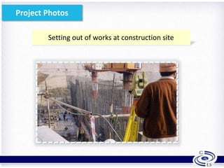 Setting out of works at construction site
10
Project Photos
 