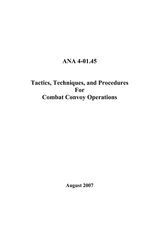 ANA 4-01.45
Tactics, Techniques, and Procedures
For
Combat Convoy Operations
August 2007
 