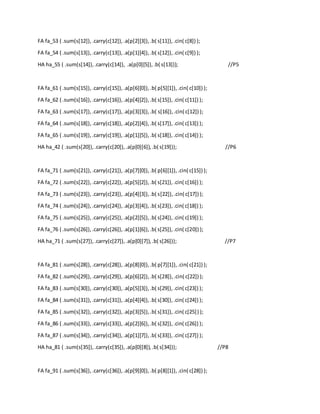 FA fa_53 ( .sum(s[12]),.carry(c[12]),.a(p[2][3]),.b( s[11]),.cin( c[8]) );
FA fa_54 ( .sum(s[13]),.carry(c[13]),.a(p[1][4]),.b( s[12]),.cin( c[9]) );
HA ha_55 ( .sum(s[14]),.carry(c[14]), .a(p[0][5]),.b( s[13])); //P5
FA fa_61 ( .sum(s[15]),.carry(c[15]),.a(p[6][0]),.b( p[5][1]),.cin( c[10]) );
FA fa_62 ( .sum(s[16]),.carry(c[16]),.a(p[4][2]),.b( s[15]),.cin( c[11]) );
FA fa_63 ( .sum(s[17]),.carry(c[17]),.a(p[3][3]),.b( s[16]),.cin( c[12]) );
FA fa_64 ( .sum(s[18]),.carry(c[18]),.a(p[2][4]),.b( s[17]),.cin( c[13]) );
FA fa_65 ( .sum(s[19]),.carry(c[19]),.a(p[1][5]),.b( s[18]),.cin( c[14]) );
HA ha_42 ( .sum(s[20]),.carry(c[20]),.a(p[0][6]),.b( s[19])); //P6
FA fa_71 ( .sum(s[21]),.carry(c[21]),.a(p[7][0]),.b( p[6][1]),.cin( c[15]) );
FA fa_72 ( .sum(s[22]),.carry(c[22]),.a(p[5][2]),.b( s[21]),.cin( c[16]) );
FA fa_73 ( .sum(s[23]),.carry(c[23]),.a(p[4][3]),.b( s[22]),.cin( c[17]) );
FA fa_74 ( .sum(s[24]),.carry(c[24]),.a(p[3][4]),.b( s[23]),.cin( c[18]) );
FA fa_75 ( .sum(s[25]),.carry(c[25]),.a(p[2][5]),.b( s[24]),.cin( c[19]) );
FA fa_76 ( .sum(s[26]),.carry(c[26]),.a(p[1][6]),.b( s[25]),.cin( c[20]) );
HA ha_71 ( .sum(s[27]),.carry(c[27]),.a(p[0][7]),.b( s[26])); //P7
FA fa_81 ( .sum(s[28]),.carry(c[28]),.a(p[8][0]),.b( p[7][1]),.cin( c[21]) );
FA fa_82 ( .sum(s[29]),.carry(c[29]),.a(p[6][2]),.b( s[28]),.cin( c[22]) );
FA fa_83 ( .sum(s[30]),.carry(c[30]),.a(p[5][3]),.b( s[29]),.cin( c[23]) );
FA fa_84 ( .sum(s[31]),.carry(c[31]),.a(p[4][4]),.b( s[30]),.cin( c[24]) );
FA fa_85 ( .sum(s[32]),.carry(c[32]),.a(p[3][5]),.b( s[31]),.cin( c[25]) );
FA fa_86 ( .sum(s[33]),.carry(c[33]),.a(p[2][6]),.b( s[32]),.cin( c[26]) );
FA fa_87 ( .sum(s[34]),.carry(c[34]),.a(p[1][7]),.b( s[33]),.cin( c[27]) );
HA ha_81 ( .sum(s[35]),.carry(c[35]),.a(p[0][8]),.b( s[34])); //P8
FA fa_91 ( .sum(s[36]),.carry(c[36]),.a(p[9][0]),.b( p[8][1]),.cin( c[28]) );
 