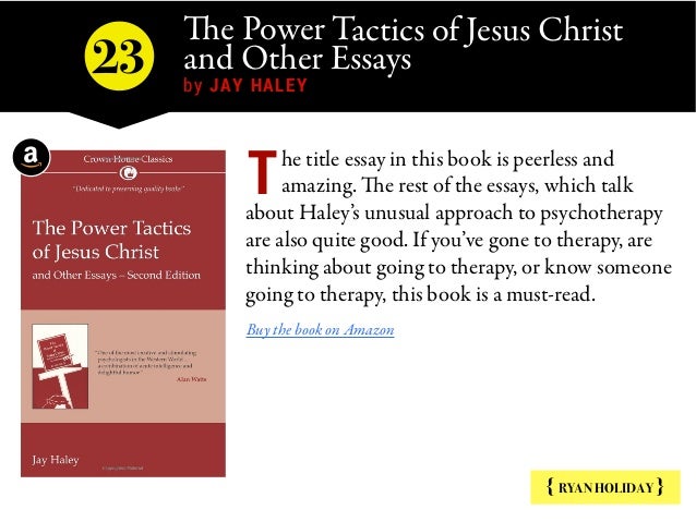the power tactics of jesus christ and other essays The power tactics of jesus christ: and other essays 14 juli 2006 von jay haley taschenbuch the power tactics of jesus christ 1971 von. the power tactics of jesus christ and other essays The power tactics of jesus christ: and other essays 14 juli 2006 von jay haley taschenbuch the power tactics of jesus christ 1971 von.