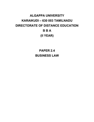 ALGAPPA UNIVERSITY
   KARAIKUDI – 630 003 TAMILNADU
DIRECTORATE OF DISTANCE EDUCATION
               BBA
             (II YEAR)



             PAPER 2.4
          BUSINESS LAW
 