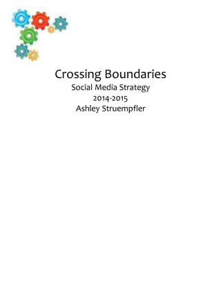 Crossing Boundaries
Social Media Strategy
2014-2015
Ashley Struempfler
 