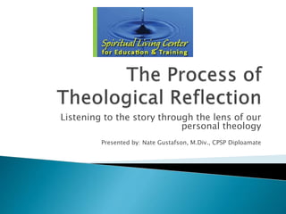 Listening to the story through the lens of our
personal theology
Presented by: Nate Gustafson, M.Div., CPSP Diploamate
 
