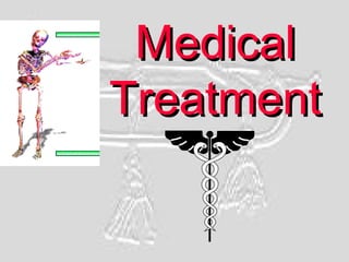 Medical
Treatment

 