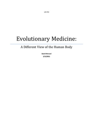 LB 492
Evolutionary Medicine:
A Different View of the Human Body
David Wenzel
2/13/2011
 