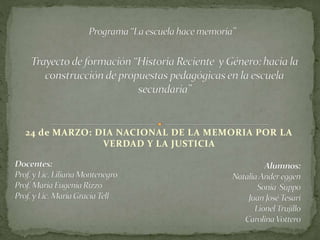 24 de MARZO: DIA NACIONAL DE LA MEMORIA POR LA
VERDAD Y LA JUSTICIA
 
