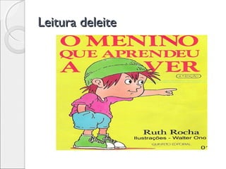 Leitura deleiteLeitura deleite
 