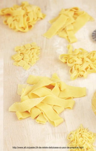 http://www.all.ro/paste-24-de-retete-delicioase-si-usor-de-preparat.html
 