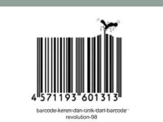 barcode-keren-dan-unik-dari-barcode
revolution-98
 