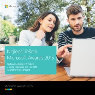 Nejlepší řešení
Microsoft Awards 2015
Přehled nejlepších IT řešení
v České republice pro rok 2015
na platformě Microsoft
 