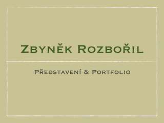Zbyněk Rozboril - portfolio 