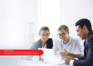 Training Partners
5/F, Oxford House, Taikoo Place, 979 King’s Road, Quarry Bay, Hong Kong
Tel: (852) 2513 3322 | Fax: (852) 2513 3387 | Email: hk@training-partners.com
 