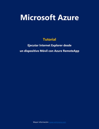 Mayor información: www.vemoreno.com
Microsoft Azure
Tutorial
Ejecutar Internet Explorer desde
un dispositivo Móvil con Azure RemoteApp
 