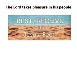 The Lord takes pleasure in his people
 