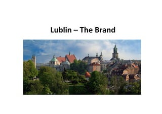 Lublin – The Brand
         The Brand
 