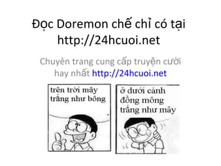 ??c Doremon ch? ch? c t?i http://24hcuoi.net Chuyn trang cung c?p truy?n c??i hay nh?t  http://24hcuoi.net 
