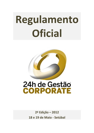 Regulamento
   Oficial




      2ª Edição – 2012
  18 e 19 de Maio - Setúbal
 