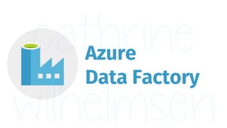 Azure
Data Factory
 