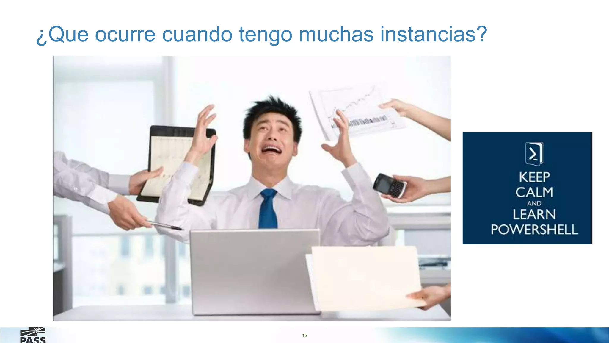 15
¿Que ocurre cuando tengo muchas instancias?
15
 