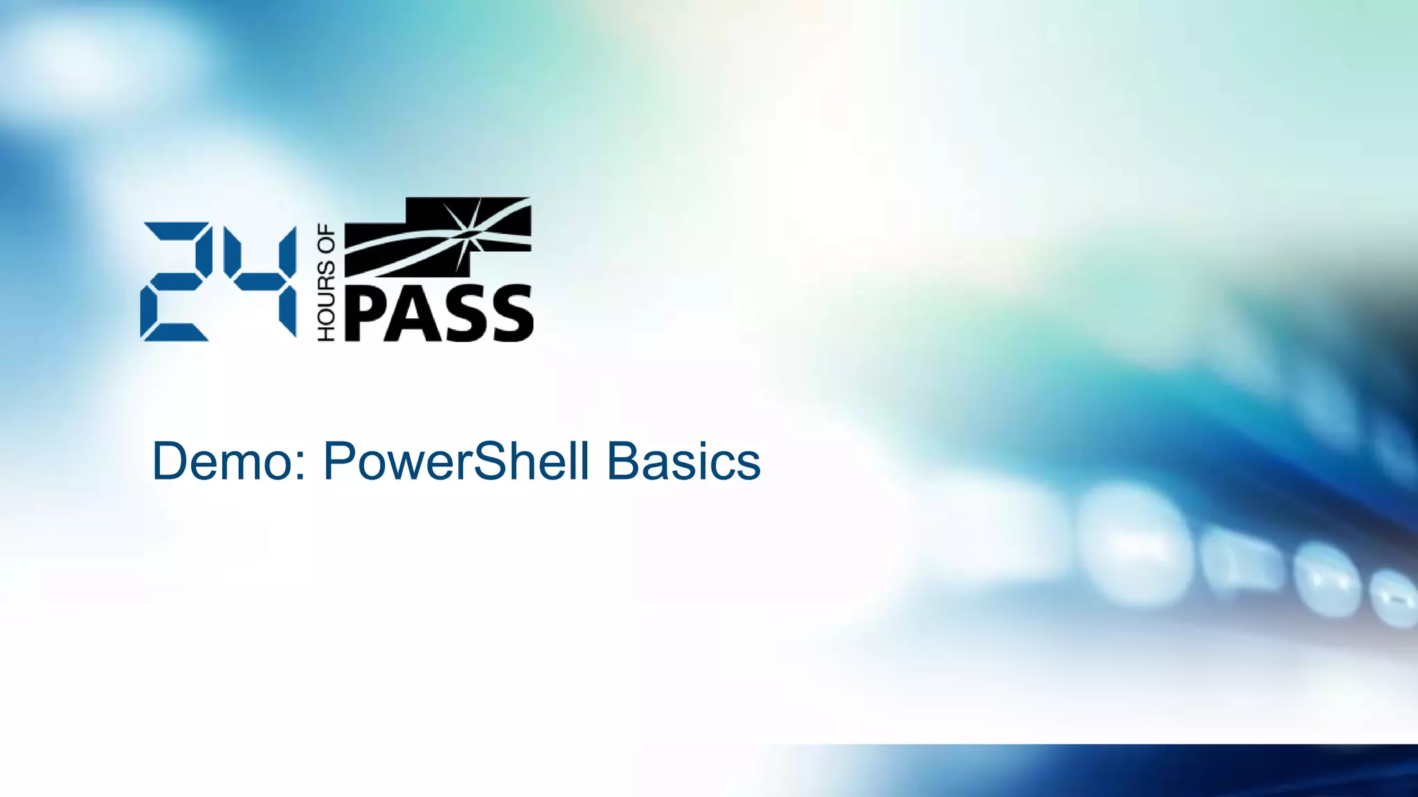 Demo: PowerShell Basics
 