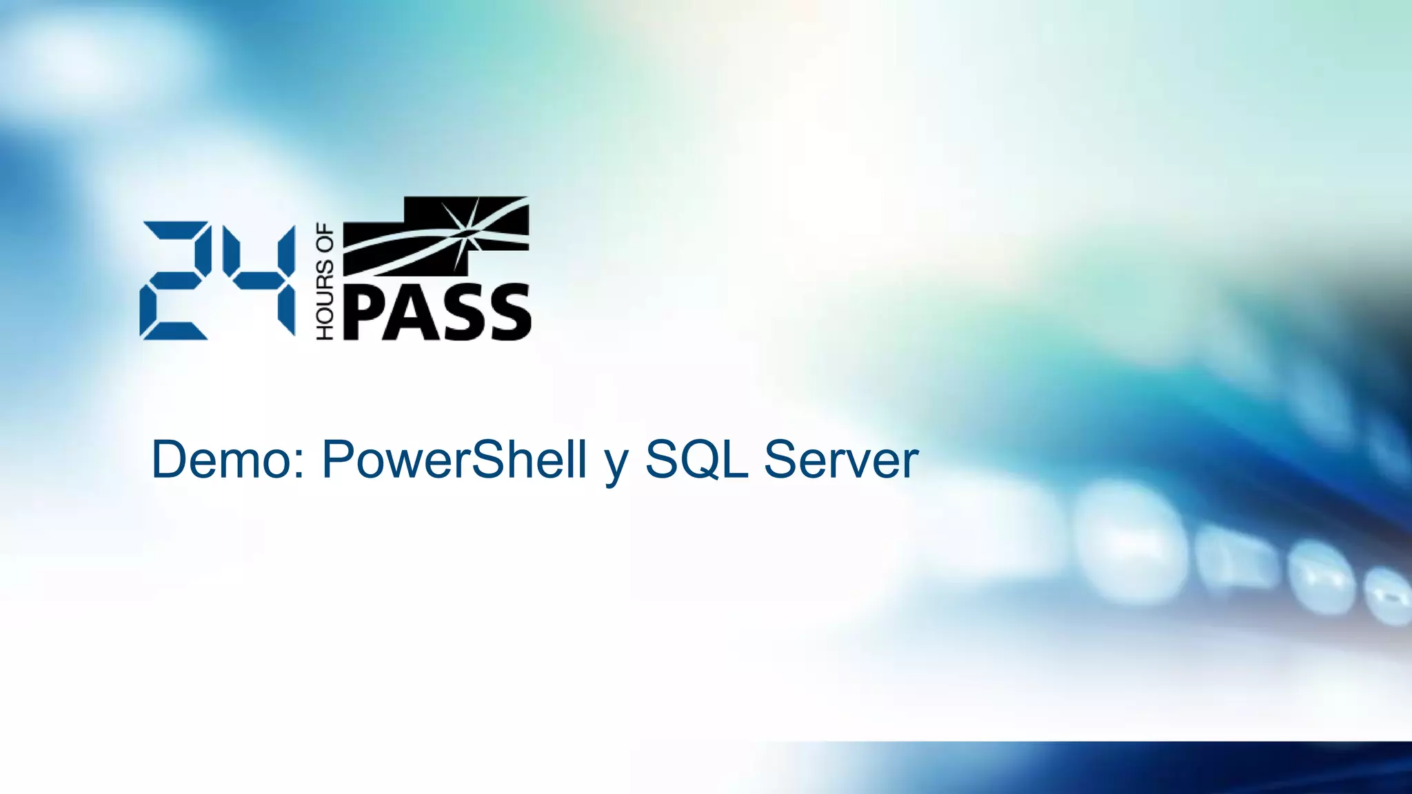Demo: PowerShell y SQL Server
 