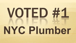 VOTED #1
NYC Plumber
 