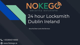 24 hour Locksmith
Dublin Ireland
Security Door Locks And Services
www.Nokego.ie
+353894016666
 