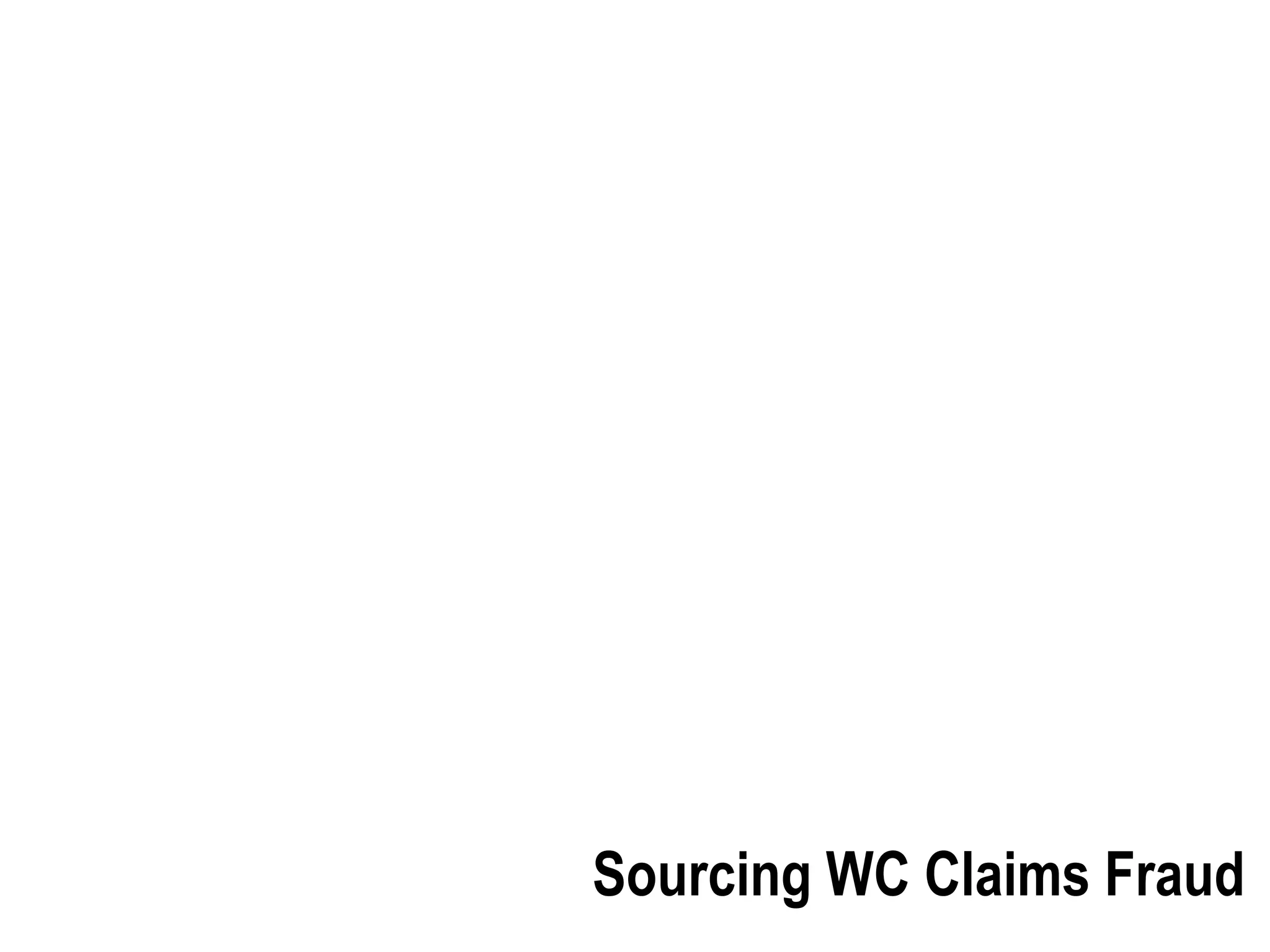 Sourcing WC Claims Fraud
 
