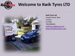 Kwik Tyres Ltd
Joseph Street, Bow
London
E3 4HW
7961998344
kwiktyresuk@gmail.com
https://kwiktyresltd.co.uk/
Welcome to Kwik Tyres LTD
 