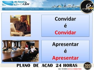 Convidar
   é
Convidar

Apresentar
    é
Apresentar
  SEU TEMPO ESTÁ CORRENDO
 