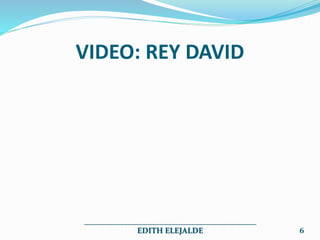 VIDEO: REY DAVID
___________________________________________
EDITH ELEJALDE 6
 