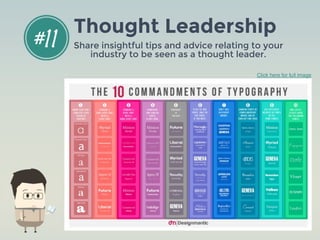 Share insightful tips and advice relating to your
industry to be seen as a thought leader.
#11
Thought Leadership
Click he...