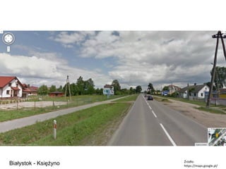Białystok - Księżyno

Źródło:
https://maps.google.pl/

 
