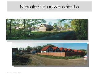 Niezależne nowe osiedla

Fot. I. Niedźwiecka-Filipiak

 
