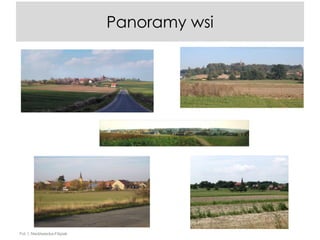 Panoramy wsi

Fot. I. Niedźwiecka-Filipiak

 