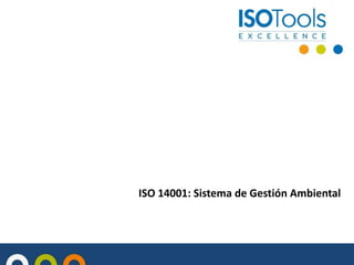 ISO 14001: Sistema de Gestión Ambiental
 
